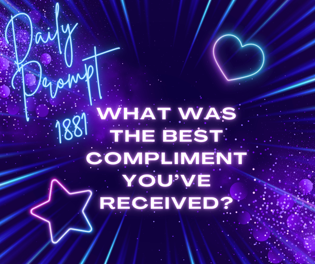 Well, I took it as a compliment…