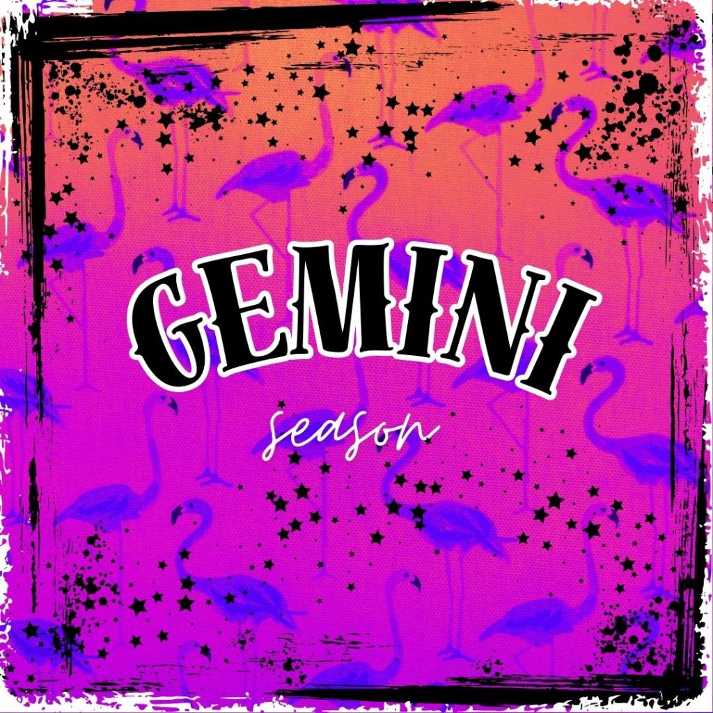 Already Gemini Season!!!